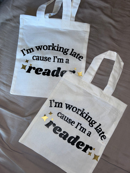 I'm Working Late, Cause I'm a Reader || Booksleeve Totebag