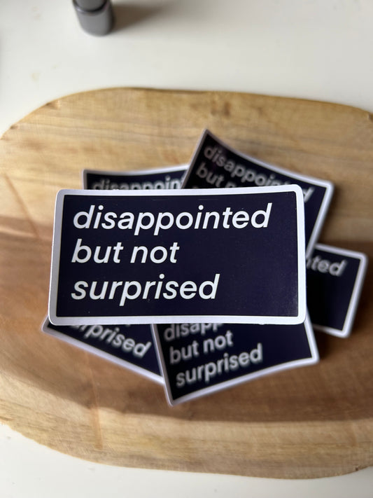 Dissapointed but not Surprised - Bookish Sticker
