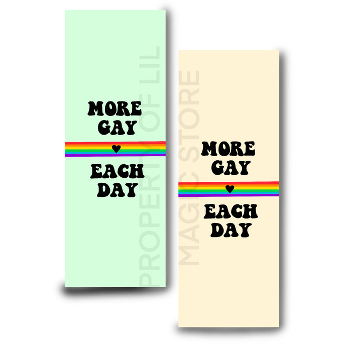 More Gay Each Day Bookmark || Rainbow Pride Bookmark