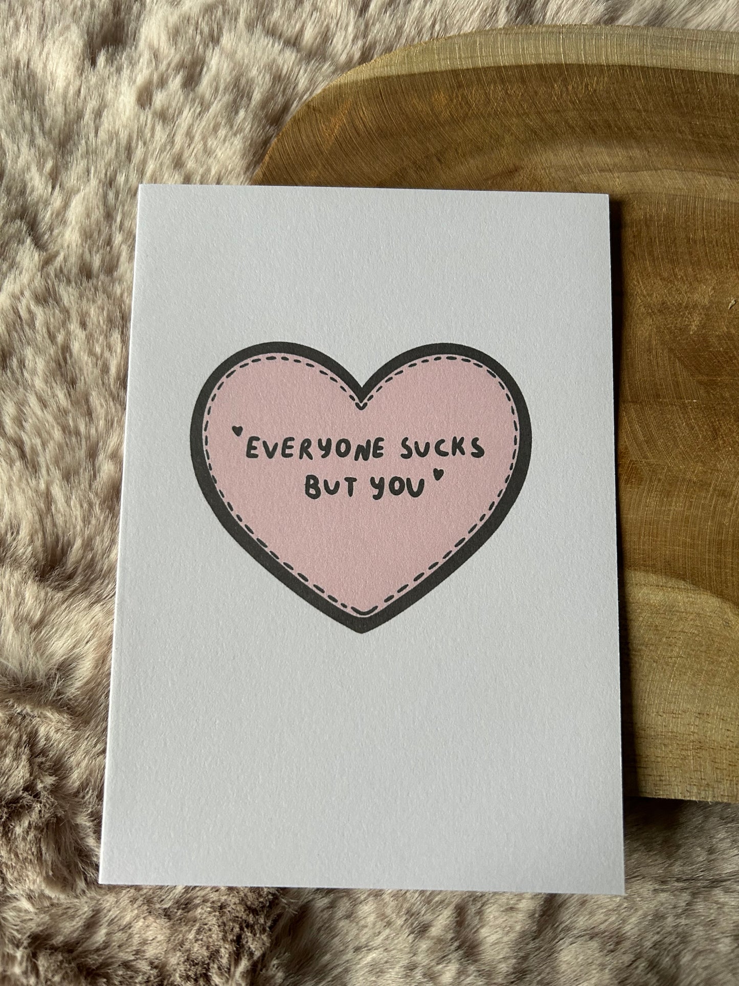 Everyone Sucks, but you || Quirky Valentine's Greeting Card