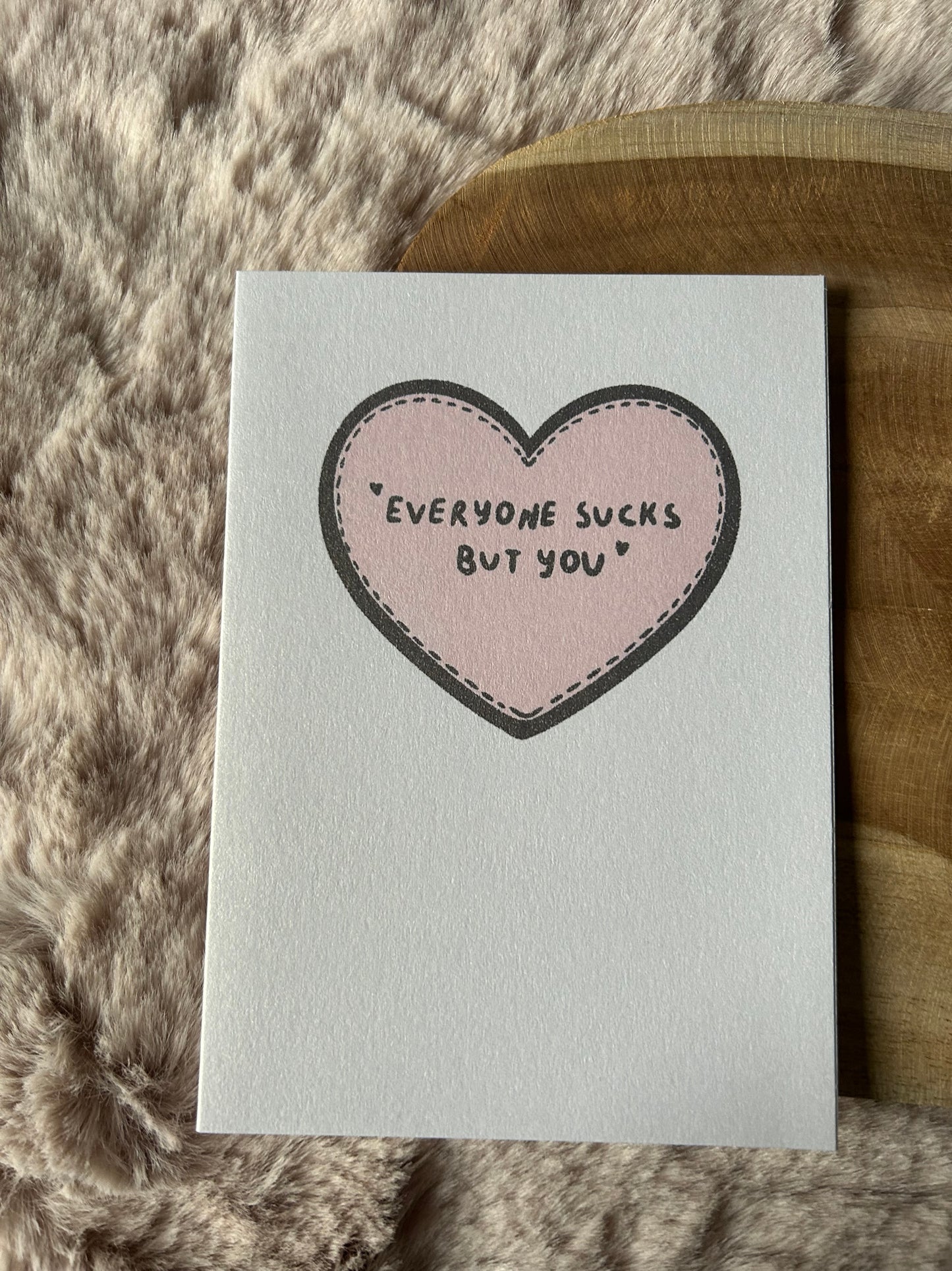 Everyone Sucks, but you || Quirky Valentine's Greeting Card