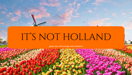 It's Not Holland! || Seasonal Tea Blend