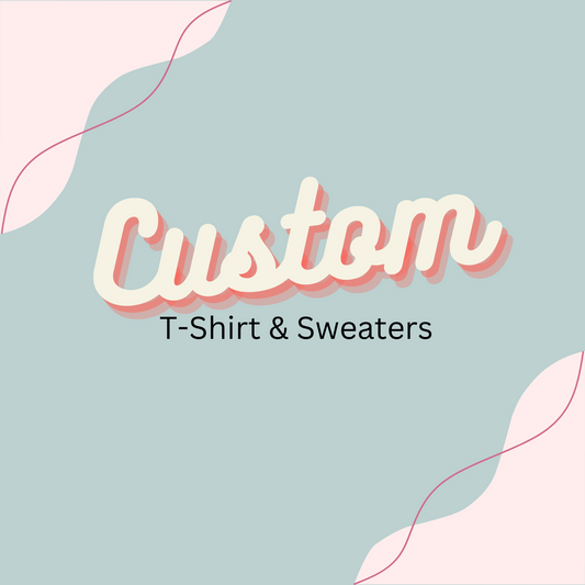 Custom T-Shirt & Sweaters